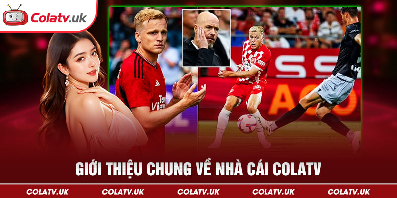 Giới thiệu chung về nhà cái Colatv