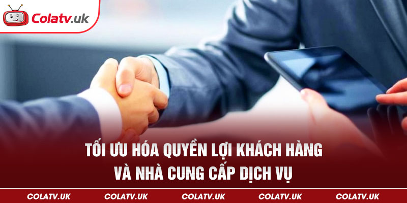 Điều khoản sử dụng tối ưu hóa quyền lợi khách hàng