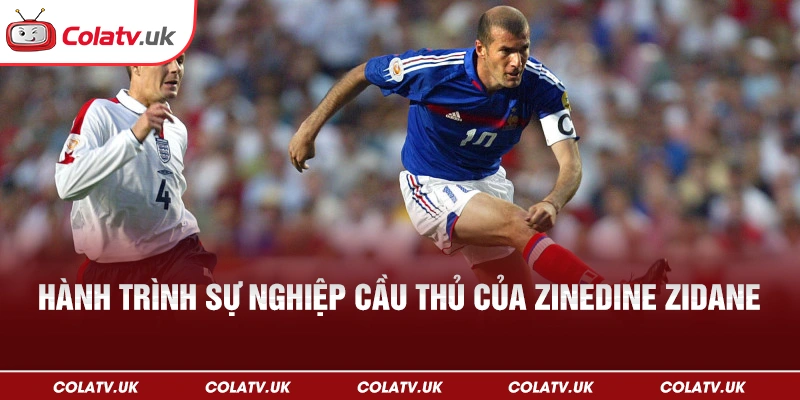 Hành trình sự nghiệp cầu thủ của Zinedine Zidane