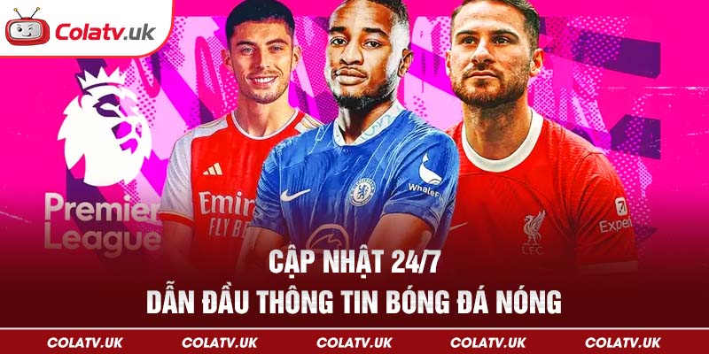 Cập nhật 24/7 – Cập nhật nhanh nhất các tin tức nóng