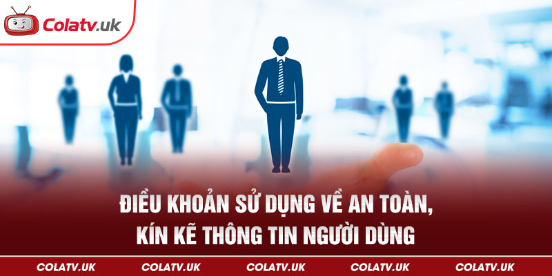 Điều khoản sử dụng bảo vệ tuyệt đối thông tin người dùng