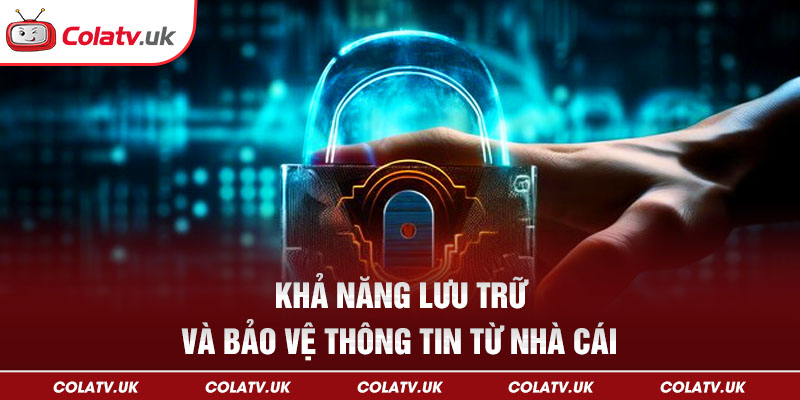 Khả năng lưu trữ đặc biệt, bảo vệ thông tin tuyệt đối