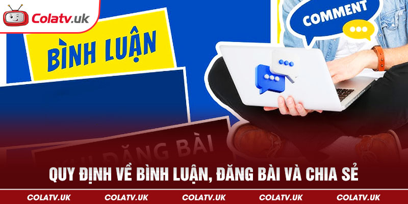 Quy định khi tham gia bình luận, đăng bài tại nên tảng